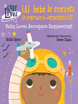 cover image of ¡Al bebé le encanta la ingeniería aeroespacial! / Baby Loves Aerospace Engineeri ng!